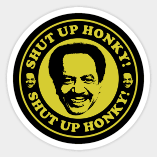 SHUT UP HONKY SMILE Sticker